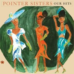 Our Hits - The Pointer Sisters
