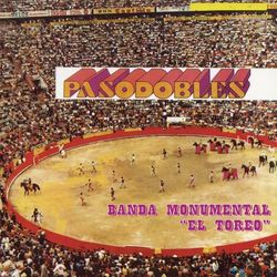 Pasodobles Banda Monumental El Toreo - Banda Monumental el Toreo