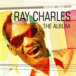 Modern Art of Music: Ray Charles - The Album - Ray Charles