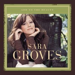 Add to the Beauty - Sara Groves