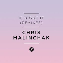 If U Got It - Chris Malinchak