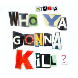 Who Ya Gonna Kill - Stagga