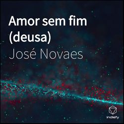 Amor Sem Fim (Deusa) - José Novaes