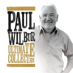 Ultimate Collection - Paul Wilbur