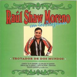 Trovador De Dos Mundos - Raúl Shaw Moreno
