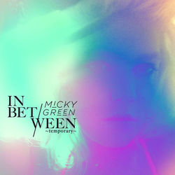 In Between (Temporary) - Micky Green