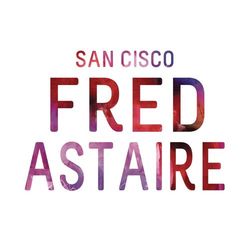 Fred Astaire - San Cisco