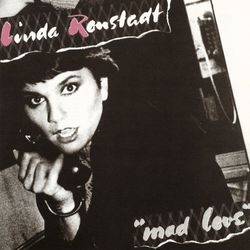 Mad Love - Linda Ronstadt