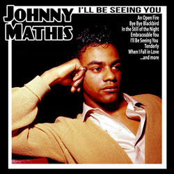 I'll Be Seeing You - Johnny Mathis