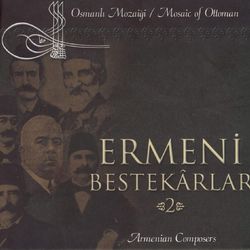 Mosaic Of Ottoman / Armenian Composers 2 - Studio Musicians