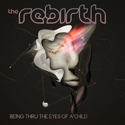 Being Thru the Eyes of a Child - The Rebirth