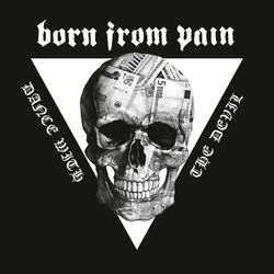 Dance with the Devil - Born From Pain