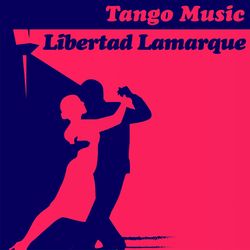 Tango Music: Libertad Lamarque - Libertad Lamarque