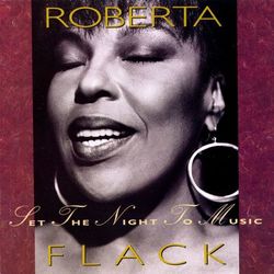 Set The Night To Music - Roberta Flack