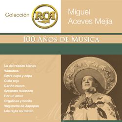 Miguel Aceves Mejía - RCA 100 Anos De Musica - Segunda Parte