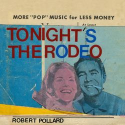 Tonight's the Rodeo - Robert Pollard