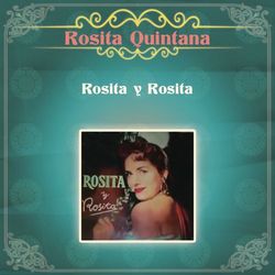 Rosita y Rosita - Rosita Quintana