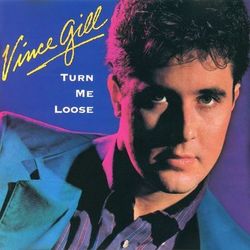 Turn Me Loose - Vince Gill