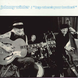 Hey, Where's Your Brother? - Johnny Winter