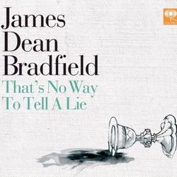 That's No Way To Tell A Lie - James Dean Bradfield