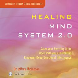Healing Mind System 2.0 - Dr. Jeffrey Thompson