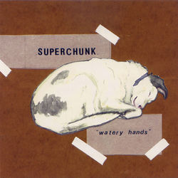 Watery Hands - Superchunk
