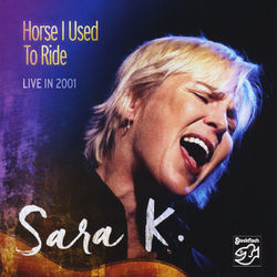 Horse I Used to Ride (Live in 2001) - Sara K.