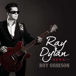 Sing Roy Orbison - Ray Dylan