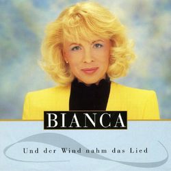 Und der Wind nahm das Lied - Bianca