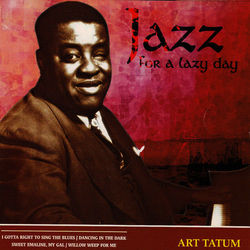 Jazz for a Lazy Day - Art Tatum