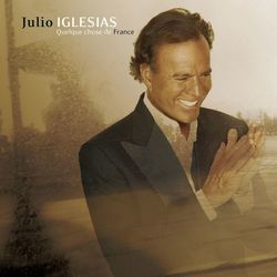 Julio Iglesias - Quelque chose de France
