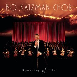 Symphony of Life - Bo Katzman Chor