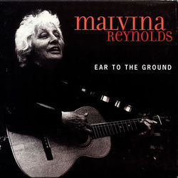 Ear to the Ground - Malvina Reynolds