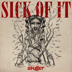 Sick Of It - Skillet
