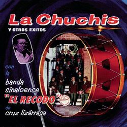 La Chuchis Y Otros Exitos - Banda Sinaloense el Recodo de Cruz Lizárraga