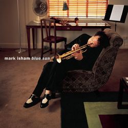 Blue Sun - Mark Isham