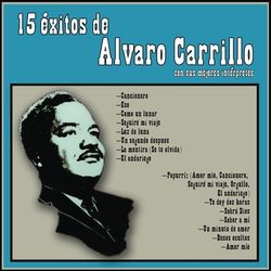 15 Exitos De Alvaro Carillo Con Sus Mejors - Antonio Prieto