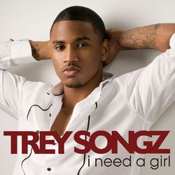 I Need A Girl / Brand New - Trey Songz