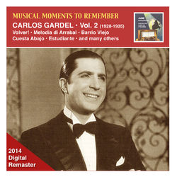 Musical Moments to Remember: Carlos Gardel, Vol. 2 (2014 Digital Remaster) - Carlos Gardel