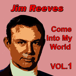Come into My World, Vol. 1 - Jim Reeves