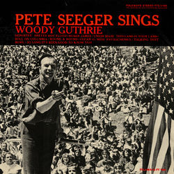 Pete Seeger Sings Woody Guthrie - Pete Seeger