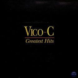 Greatest Hits - Vico C