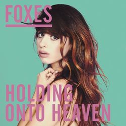Holding Onto Heaven (Remixes) - Foxes
