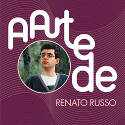 A Arte De Renato Russo - Renato Russo