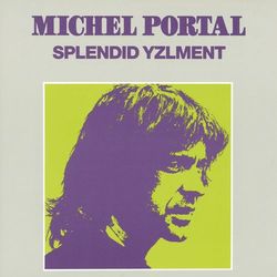 Splendid Yzlment - Michel Portal