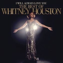 I Will Always Love You: The Best Of Whitney Houston - Whitney Houston