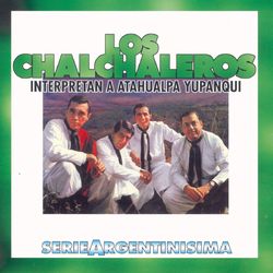Los Chalchaleros Interpretan A Atahualpa Yupanqui - Serie Argentinisima - Los Chalchaleros