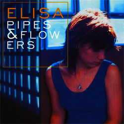 Pipes and Flowers - Elisa