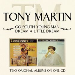Go South Young Man/ Dream A Little Dream - Tony Martin