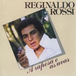 A Raposa E As Uvas - Reginaldo Rossi